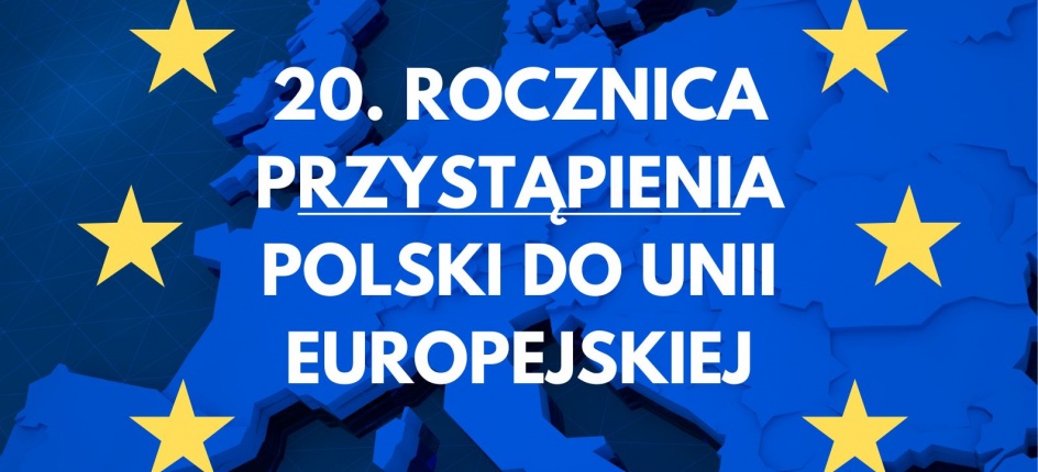 20-lecie przystąpienie Polski do Unii Europejskiej