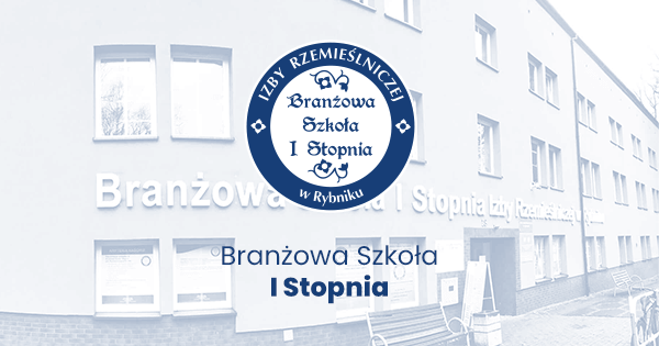 O szkole - Branżowa Szkoła I Stopnia w Rybniku